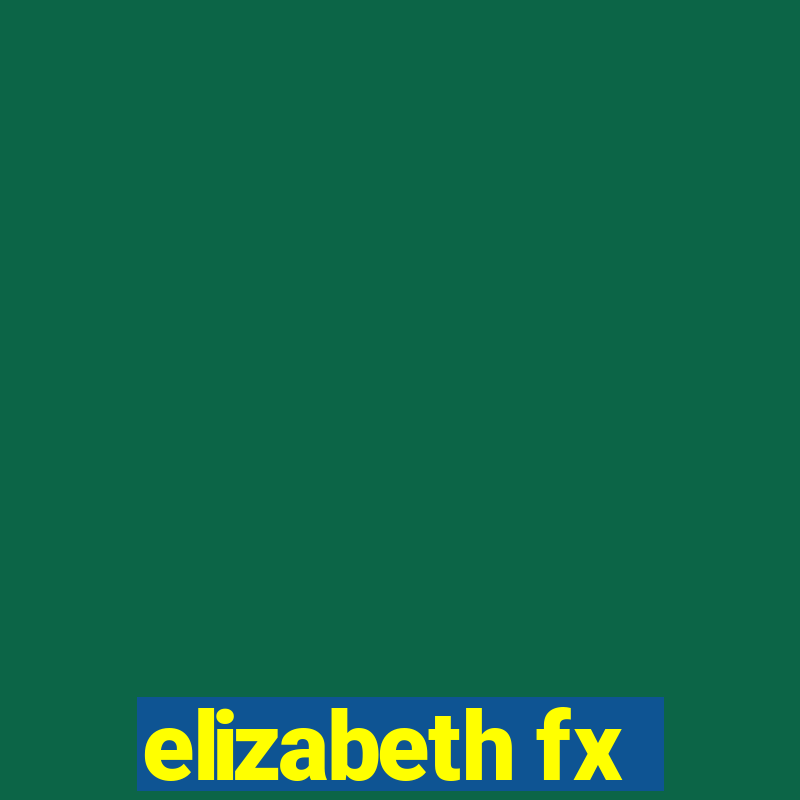 elizabeth fx